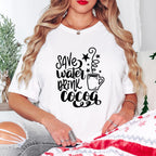 Save Water Drink Cocoa Design - Christmas Unisex Crewneck T-Shirt Sweatshirt Hoodie
