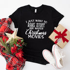 I Just Want To Bake Stuff And Watch Christmas Movies Design - Christmas Unisex Crewneck T-Shirt Sweatshirt Hoodie