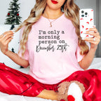 I'm Only a Morning Person On December 25th Design - Christmas Unisex Crewneck T-Shirt Sweatshirt Hoodie