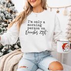 I'm Only a Morning Person On December 25th Design - Christmas Unisex Crewneck T-Shirt Sweatshirt Hoodie