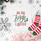 All The Jingle Ladies - Christmas Unisex Crewneck T-Shirt Sweatshirt Hoodie
