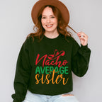 Nacho Average Sister Cinco De Mayo Unisex Crewneck T-Shirt Sweatshirt Hoodie
