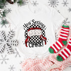 You Serious Clark Christmas Design - Christmas Unisex Crewneck T-Shirt Sweatshirt Hoodie
