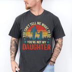 You Are Not My Daughter Father's Day Unisex Crewneck T-Shirt Sweatshirt Hoodie