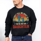 You Are Not My Daughter Father's Day Unisex Crewneck T-Shirt Sweatshirt Hoodie