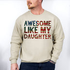 Awesome Like My Daughter Father's Day Unisex Crewneck T-Shirt Sweatshirt Hoodie