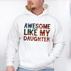 Awesome Like My Daughter Father's Day Unisex Crewneck T-Shirt Sweatshirt Hoodie