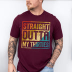 Straight Outta My Thirties Father's Day Unisex Crewneck T-Shirt Sweatshirt Hoodie