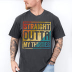 Straight Outta My Thirties Father's Day Unisex Crewneck T-Shirt Sweatshirt Hoodie