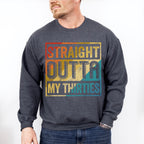 Straight Outta My Thirties Father's Day Unisex Crewneck T-Shirt Sweatshirt Hoodie