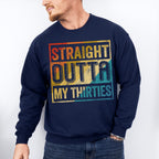 Straight Outta My Thirties Father's Day Unisex Crewneck T-Shirt Sweatshirt Hoodie