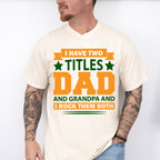 Two Titles Father's Day Unisex Crewneck T-Shirt Sweatshirt Hoodie