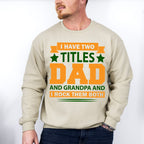 Two Titles Father's Day Unisex Crewneck T-Shirt Sweatshirt Hoodie