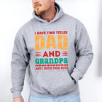 I Have Two Titles Father's Day Unisex Crewneck T-Shirt Sweatshirt Hoodie