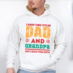 I Have Two Titles Father's Day Unisex Crewneck T-Shirt Sweatshirt Hoodie