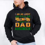 I'm Lucky Father's Day Unisex Crewneck T-Shirt Sweatshirt Hoodie