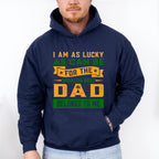 I'm Lucky Father's Day Unisex Crewneck T-Shirt Sweatshirt Hoodie