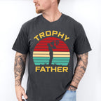 Trophy Father Father's Day Unisex Crewneck T-Shirt Sweatshirt Hoodie