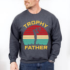 Trophy Father Father's Day Unisex Crewneck T-Shirt Sweatshirt Hoodie