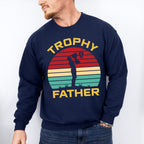 Trophy Father Father's Day Unisex Crewneck T-Shirt Sweatshirt Hoodie