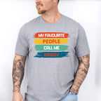 My Favourite People Call... Father's Day Unisex Crewneck T-Shirt Sweatshirt Hoodie