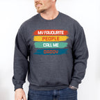 My Favourite People Call... Father's Day Unisex Crewneck T-Shirt Sweatshirt Hoodie