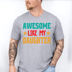 Awesome Like My Daughter Father's Day Unisex Crewneck T-Shirt Sweatshirt Hoodie