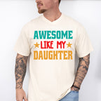 Awesome Like My Daughter Father's Day Unisex Crewneck T-Shirt Sweatshirt Hoodie