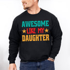 Awesome Like My Daughter Father's Day Unisex Crewneck T-Shirt Sweatshirt Hoodie