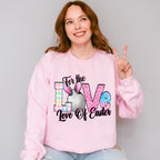 Love Of Easter Easter Day Unisex Crewneck T-Shirt Sweatshirt Hoodie