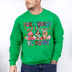 Don't Worry Be Happy Easter Day Unisex Crewneck T-Shirt Sweatshirt Hoodie