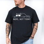 Not Today ,Fun Theme T-shirt, Hoodie, Sweatshirt