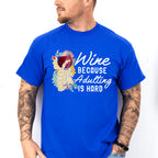 Wine Cause Adulting Is Hard,Fun Theme T-shirt, Hoodie, Sweatshirt