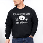It Is Never Too Early For Halloween Design - Halloween Unisex Crewneck T-Shirt Sweatshirt Hoodie
