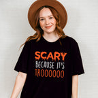 Scary Because It's Trooo Design - Halloween Unisex Crewneck T-Shirt Sweatshirt Hoodie