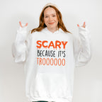Scary Because It's Trooo Design - Halloween Unisex Crewneck T-Shirt Sweatshirt Hoodie