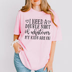 Need A Double Shot Mother's Day Unisex Crewneck T-Shirt Sweatshirt Hoodie