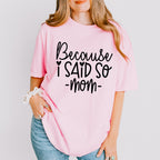 Because I Said So Mother's Day Unisex Crewneck T-Shirt Sweatshirt Hoodie