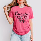Because I Said So Mother's Day Unisex Crewneck T-Shirt Sweatshirt Hoodie