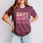 Best Mom Ever Mother's Day Unisex Crewneck T-Shirt Sweatshirt Hoodie