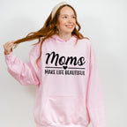 Mom's Make Life Beautiful Mother's Day Unisex Crewneck T-Shirt Sweatshirt Hoodie