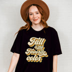 Fall Is My Favorite Color - Fall Theme Unisex Crewneck T-Shirt Sweatshirt Hoodie