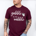 Gobble 'Til You Wobble Design - Thanksgiving Theme Unisex Crewneck T-Shirt Sweatshirt Hoodie