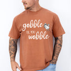 Gobble 'Til You Wobble Design - Thanksgiving Theme Unisex Crewneck T-Shirt Sweatshirt Hoodie
