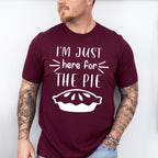 I'm Just Here For The Pie - Thanksgiving Theme Unisex Crewneck T-Shirt Sweatshirt Hoodie