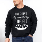 I'm Just Here For The Pie - Thanksgiving Theme Unisex Crewneck T-Shirt Sweatshirt Hoodie