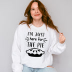 I'm Just Here For The Pie - Thanksgiving Theme Unisex Crewneck T-Shirt Sweatshirt Hoodie