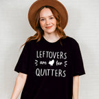 Leftovers Are For Quitters - Thanksgiving Theme Unisex Crewneck T-Shirt Sweatshirt Hoodie