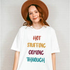 Hot Stuffing Coming Through - Thanksgiving Theme Unisex Crewneck T-Shirt Sweatshirt Hoodie