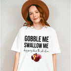 Gobble Me Swallow Me - Thanksgiving Theme Unisex Crewneck T-Shirt Sweatshirt Hoodie